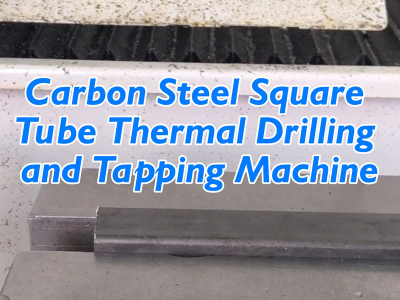 Carbon Steel Square Tube Thermal Drilling and Tapping Machine