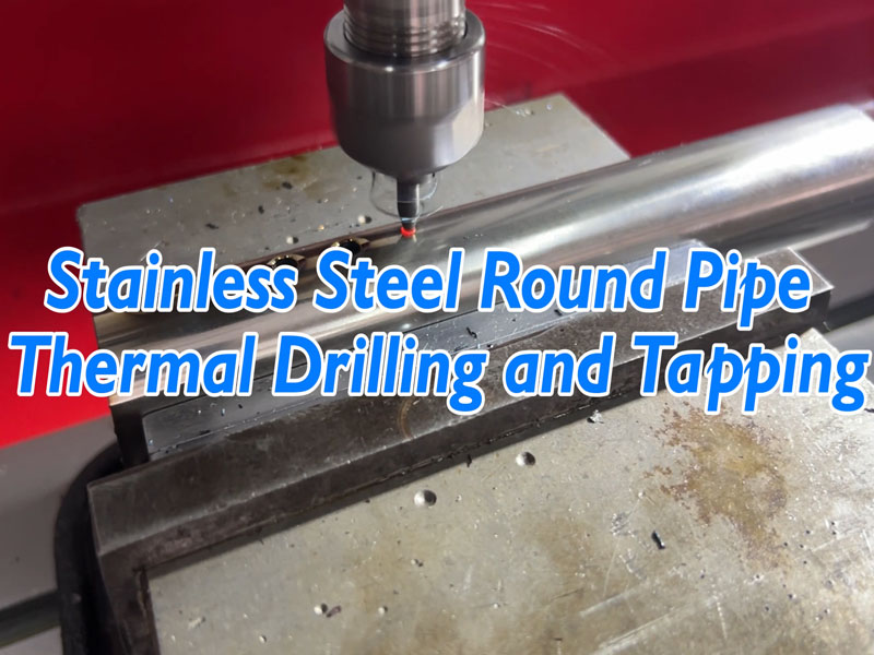 Stainless Steel Round Pipe Thermal Drilling and Tapping Machine
