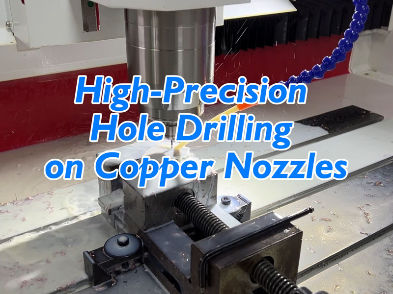High Precision Hole Drilling on Copper Nozzles