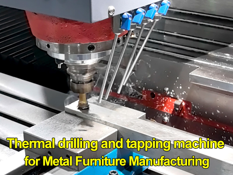 Thermal drilling and tapping machine for metal furniture manufacturing