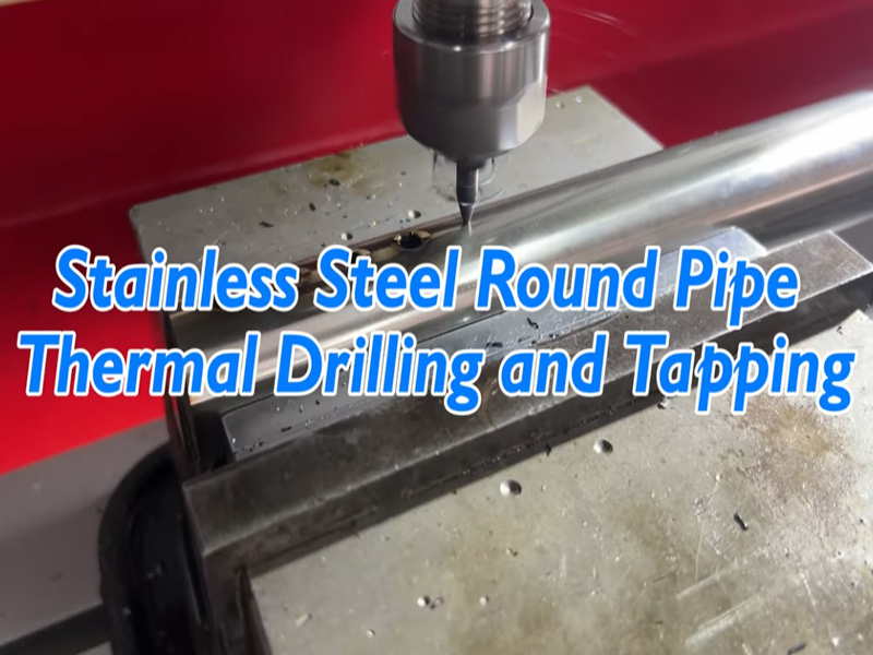 Flow drilling machine for Stainless Steel Round Pipe